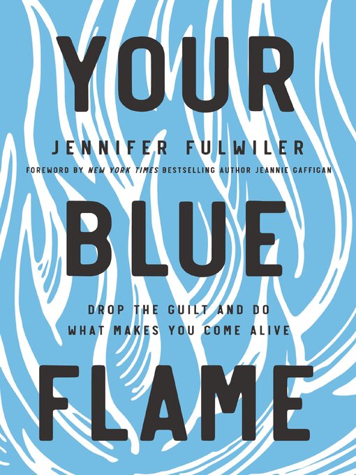 Title details for Your Blue Flame by Jennifer Fulwiler - Available